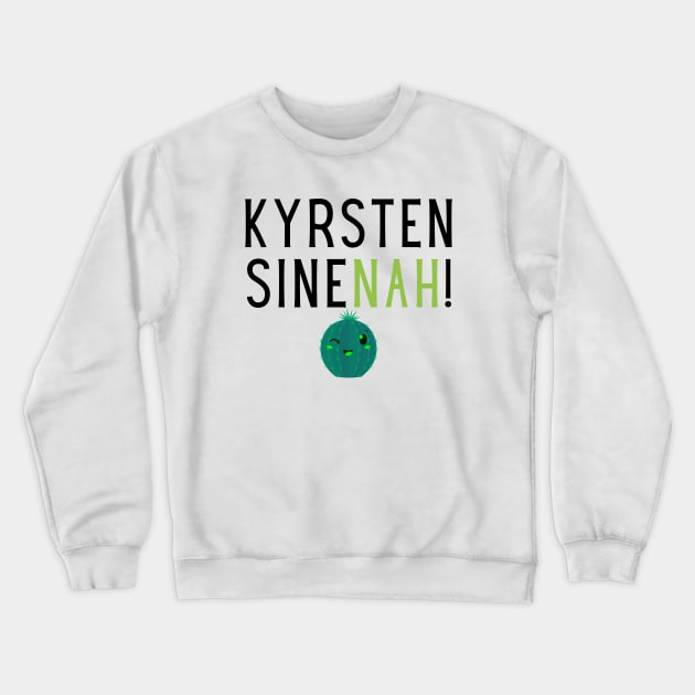 Kyrsten SineNAH! Crewneck Sweatshirt by TJWDraws